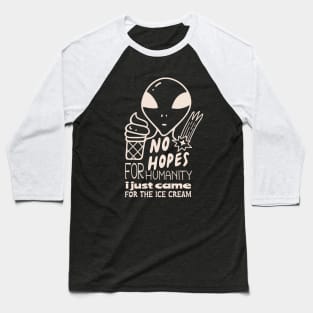 No Hope Alien funny will concede for ice cream Baseball T-Shirt